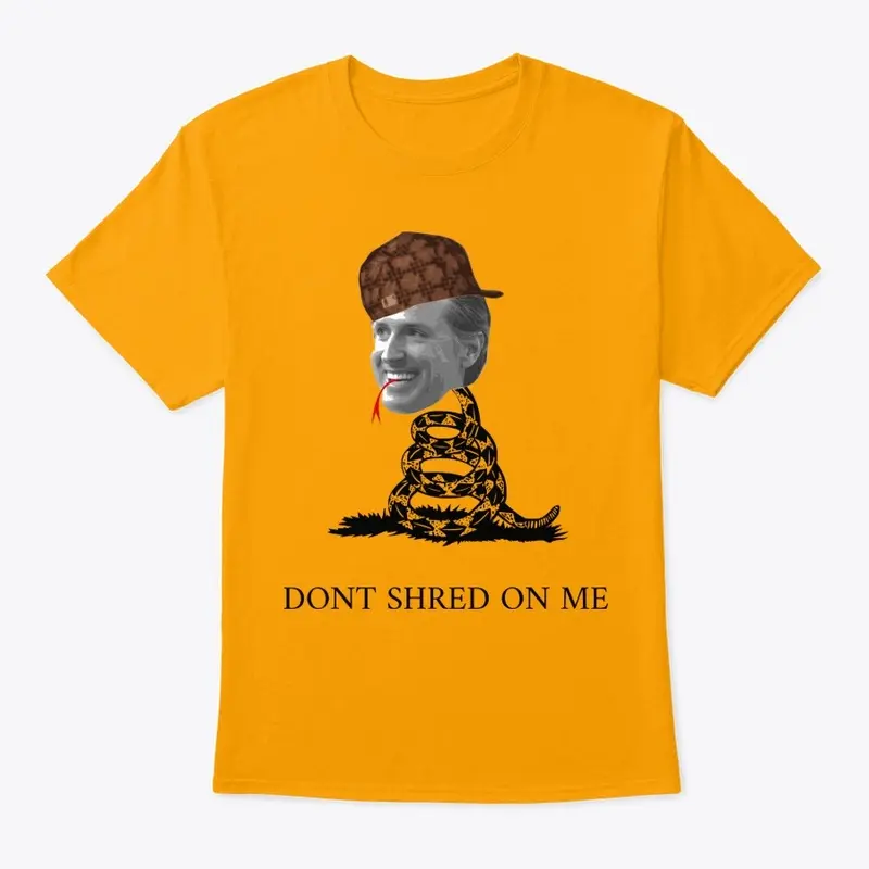 DONT SHRED ON ME 